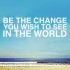 Be the Change.